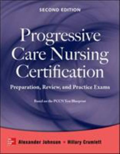 Progressive Care Nursing Certification: Preparation, Review, and Practice Exams