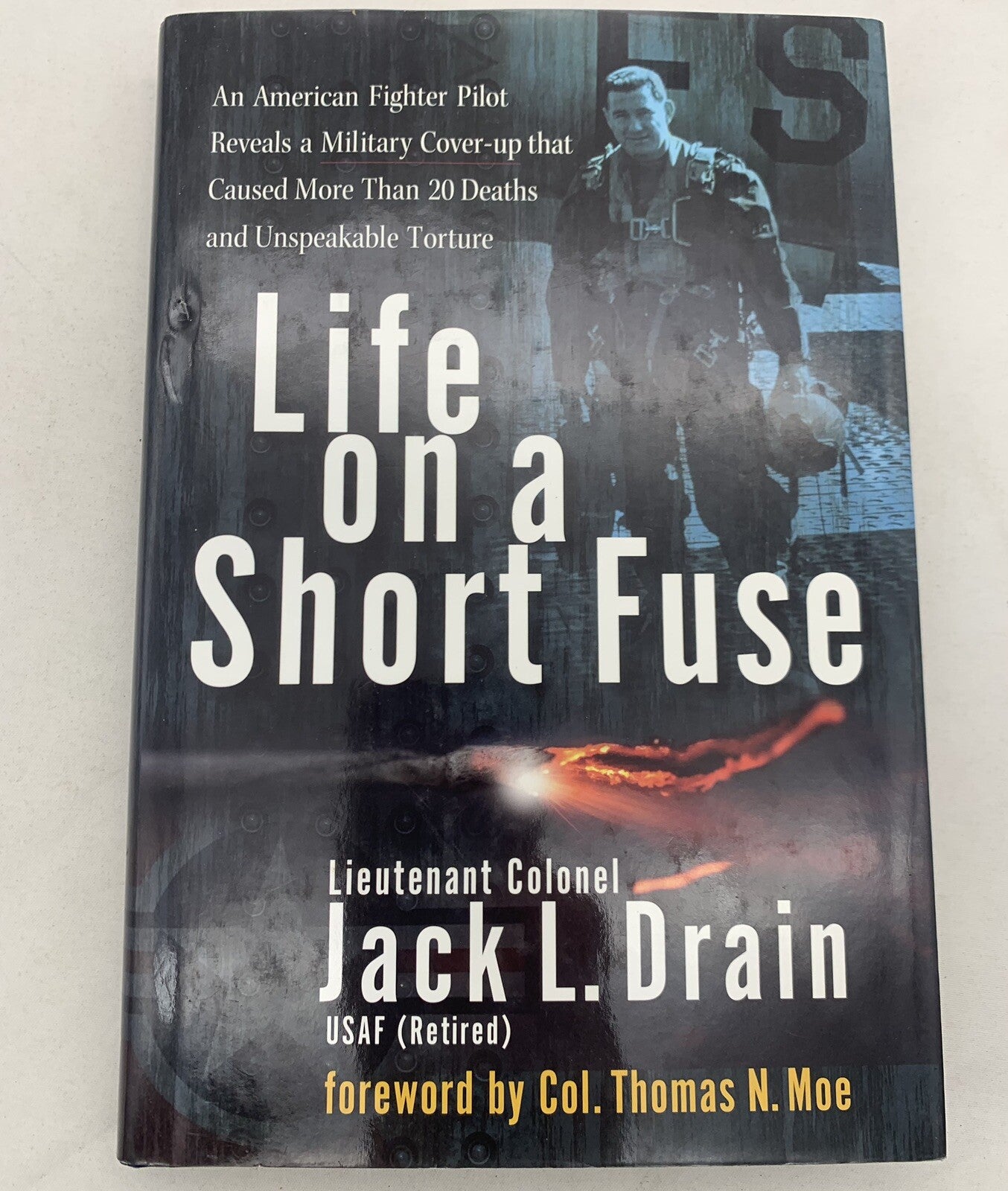 Life On A Short Fuse By Lt. Colonel Jack L. Drain 1st Edition Hardcover, Signed