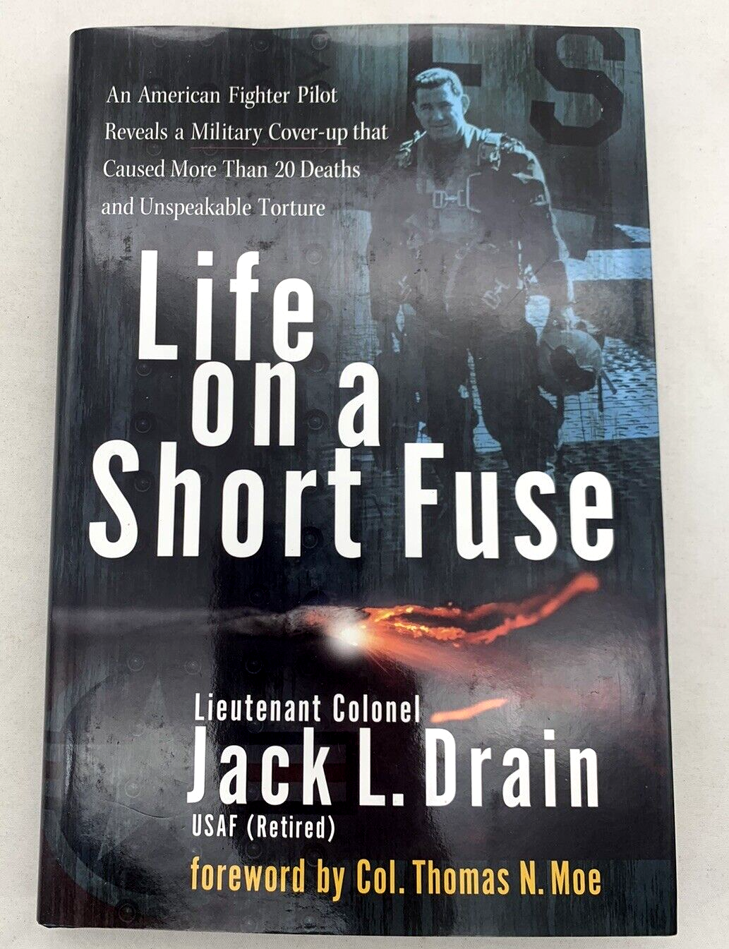 Life On A Short Fuse By Lt. Colonel Jack L. Drain 1st Edition Hardcover, Signed