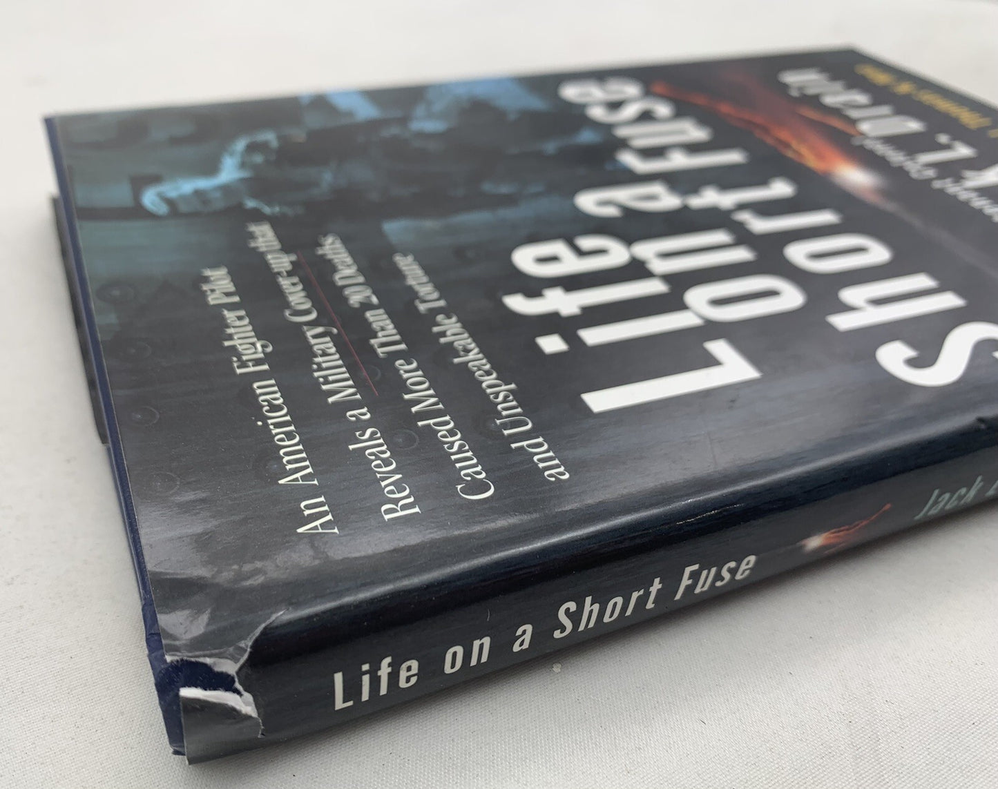 Life On A Short Fuse By Lt. Colonel Jack L. Drain 1st Edition Hardcover, Signed