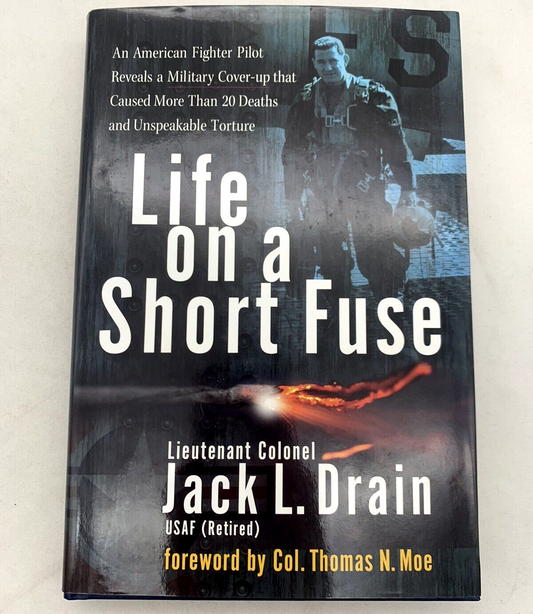 Life On A Short Fuse By Lt. Colonel Jack L. Drain 1st Edition Hardcover, Signed