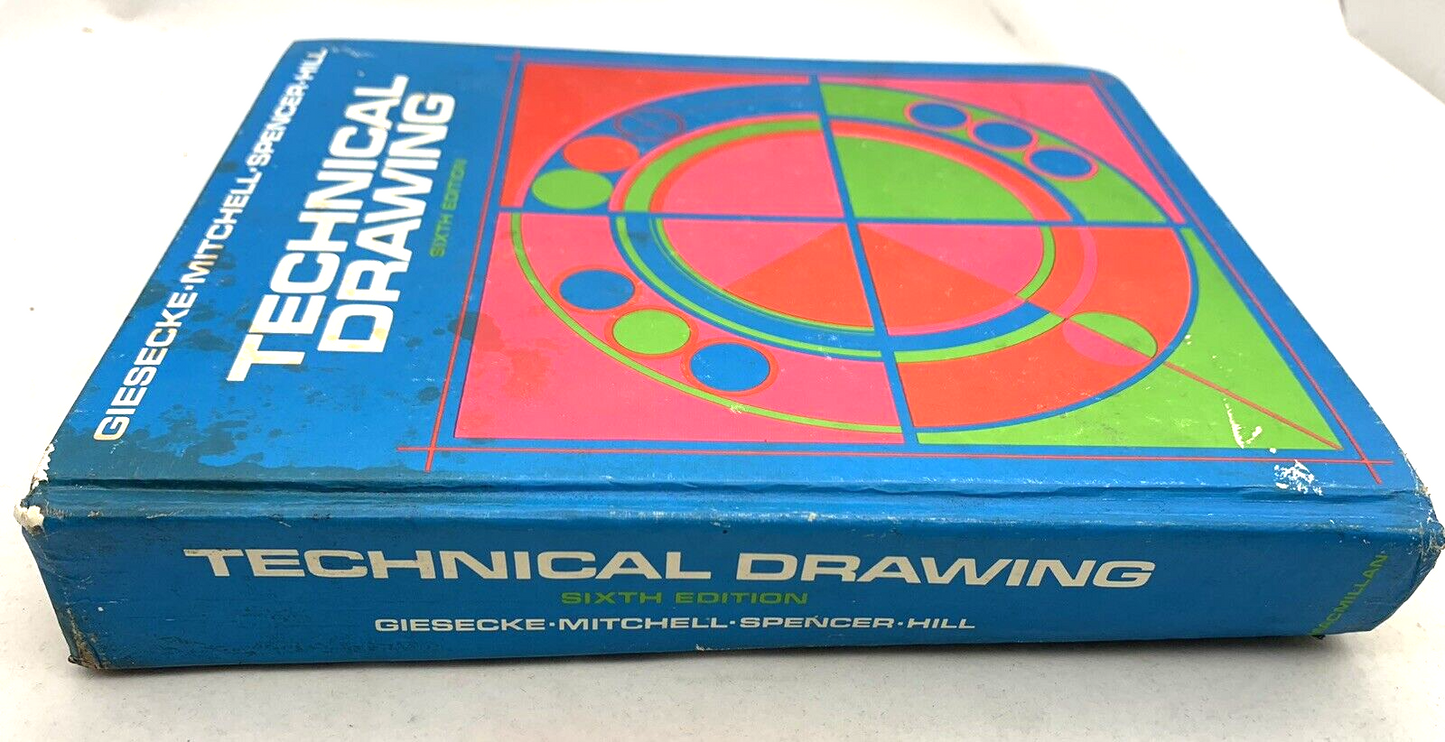 Technical Drawing 6th Ed. by Giesecke, Mitchell, Spencer, & Hill 1974 Macmillan