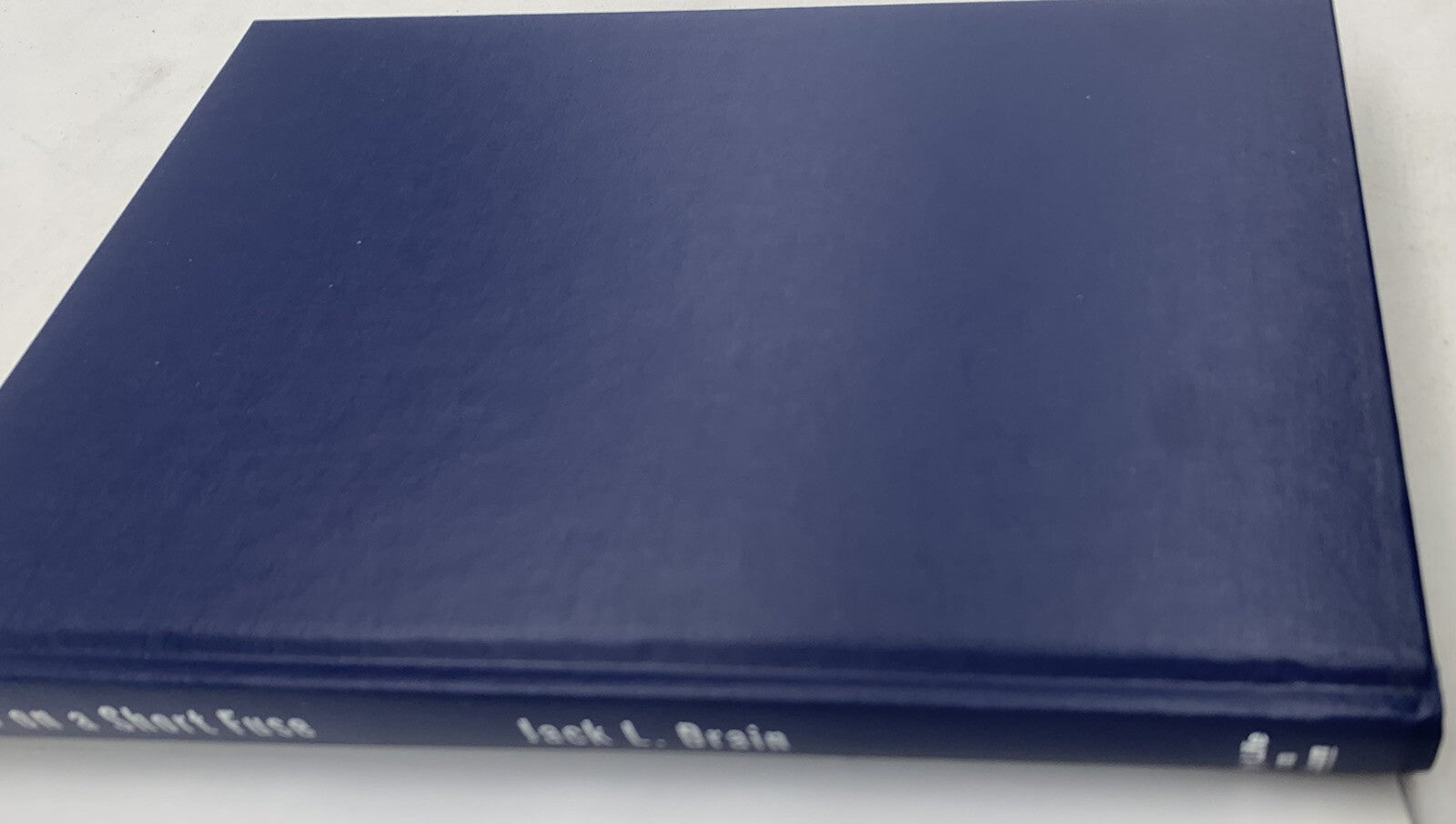 Life On A Short Fuse By Lt. Colonel Jack L. Drain 1st Edition Hardcover, Signed