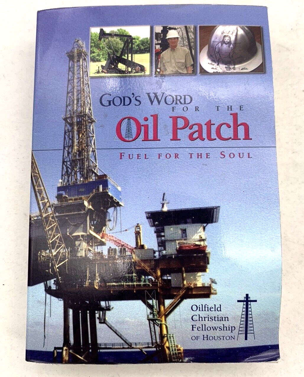 God’s Word For The Oil Patch: Fuel For The Soul  Oilfield Christian Fellowship
