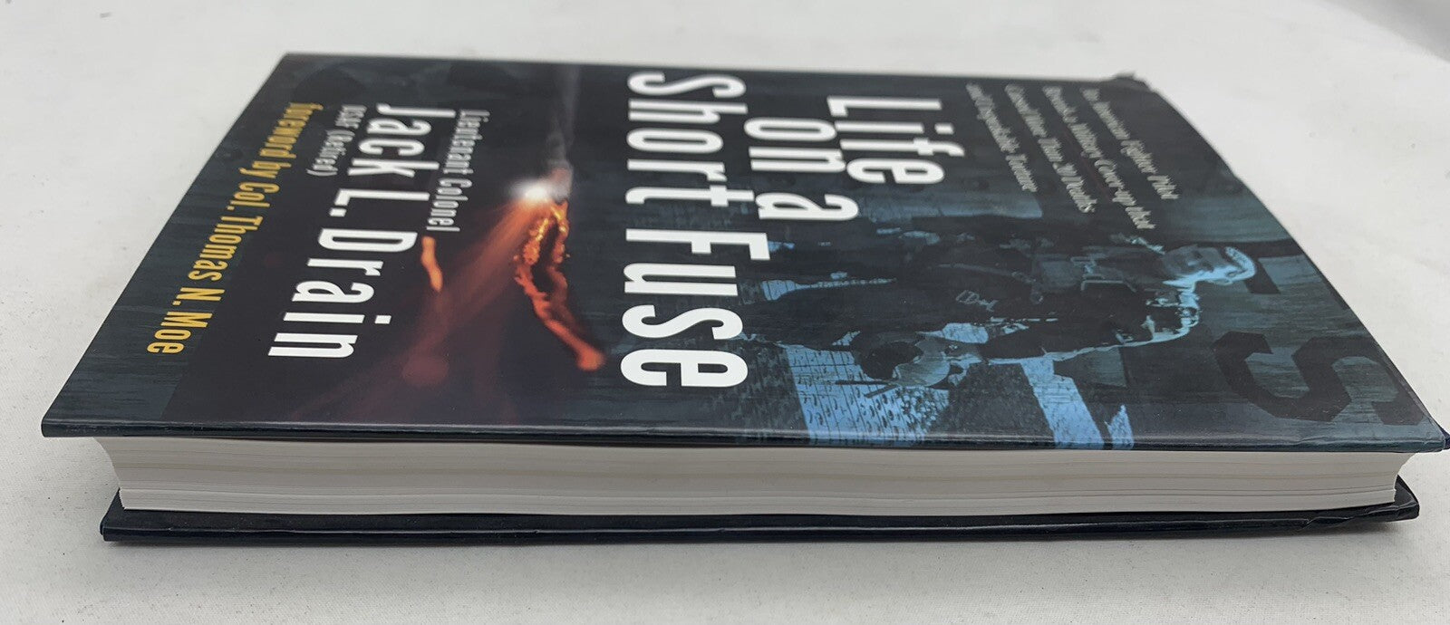 Life On A Short Fuse By Lt. Colonel Jack L. Drain 1st Edition Hardcover, Signed