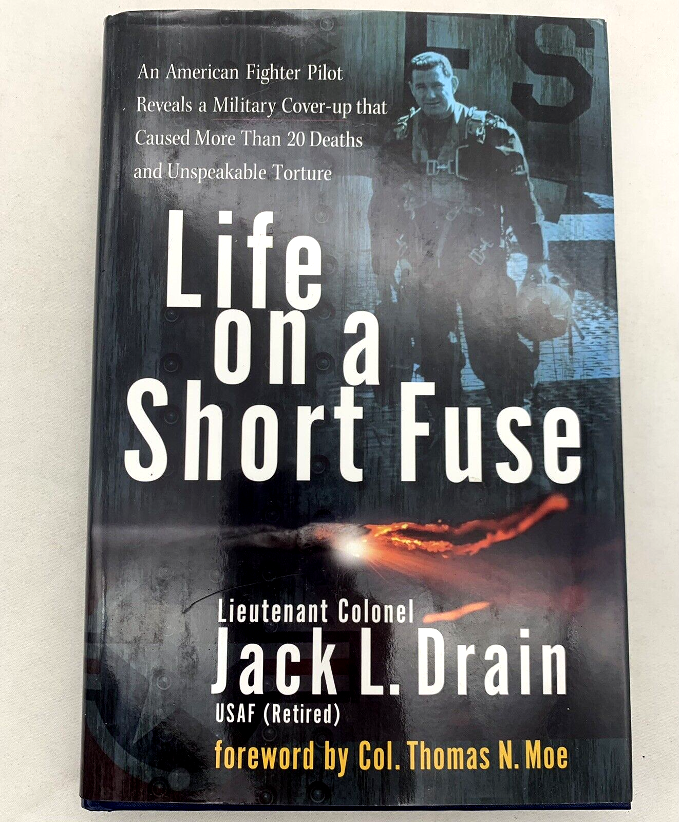 Life On A Short Fuse By Lt. Colonel Jack L. Drain 1st Edition Hardcover, Signed