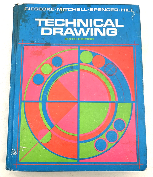 Technical Drawing 6th Ed. by Giesecke, Mitchell, Spencer, & Hill 1974 Macmillan
