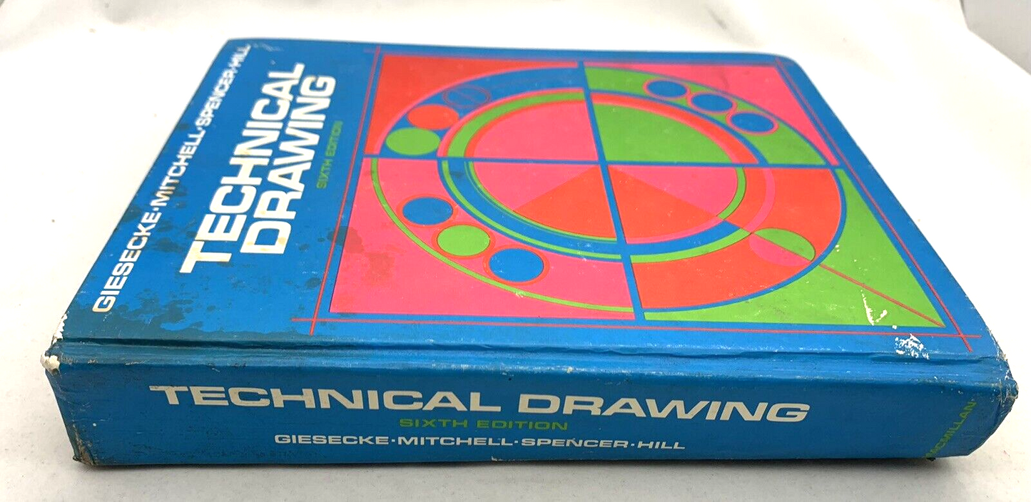 Technical Drawing 6th Ed. by Giesecke, Mitchell, Spencer, & Hill 1974 Macmillan