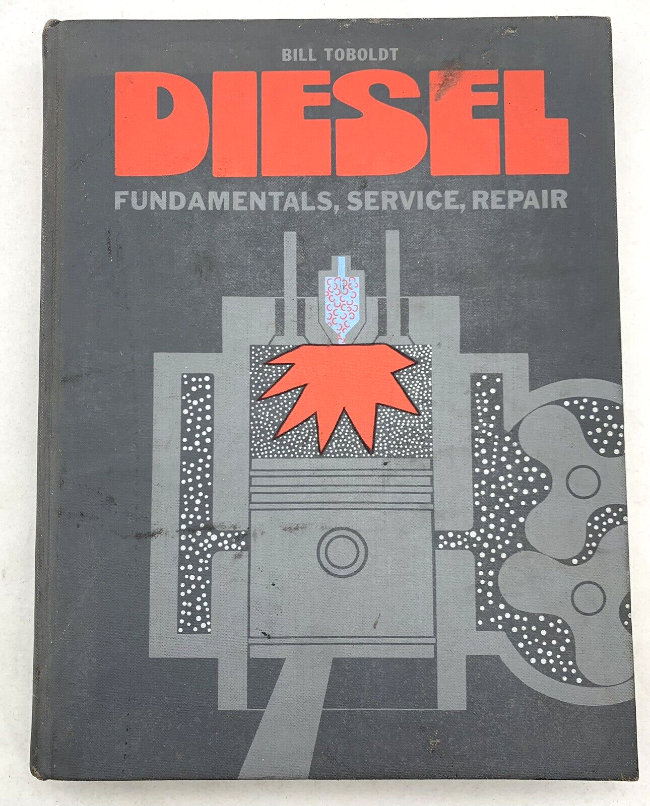 Bill Toboldt 1977 Diesel Fundamentals, Service, and Repair Hardcover Shop Manual