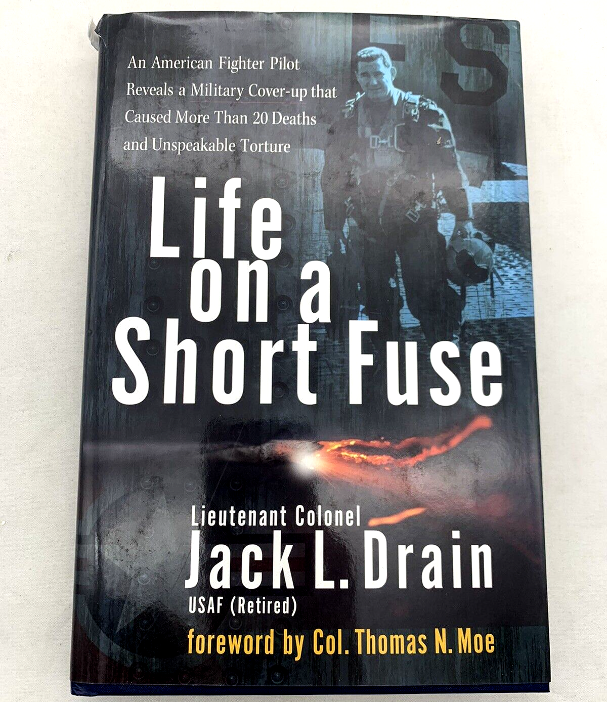 Life On A Short Fuse By Lt. Colonel Jack L. Drain 1st Edition Hardcover, Signed