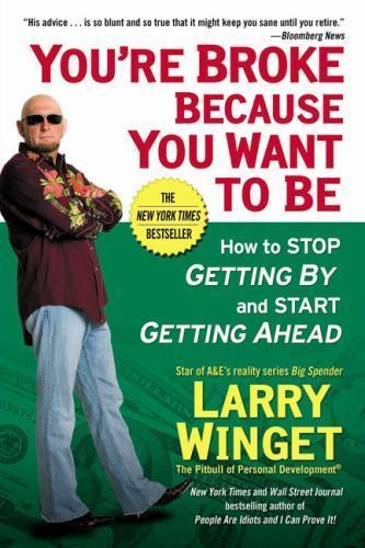 You're Broke Because You Want to Be (Larry Winget Bundle) It’s Called Work For..